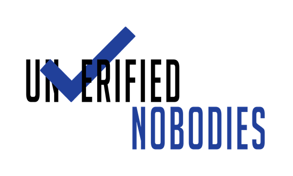 Unverified Nobodies